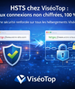 HSTS chez ViséoTop : stop aux connexions non chiffrées, 100 % HTTPS